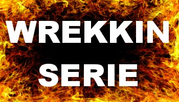 Wrekkin Serie