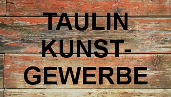 Kunstgewerbe Taulin